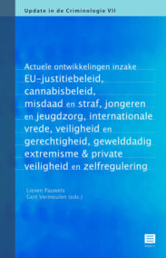 Actuele ontwikkelingen inzake EU-justitiebeleid, cannabisbeleid, misdaad en straf, jongeren en jeugdzorg, internationale vrede, veiligheid en gerechtigheid, gewelddadig extremisme & private veiligheid en zelfregulering