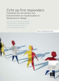 Zicht op first responders. Handboek bij het beheer van evenementen en noodsituaties in Nederland en België (Reeks Veiligheidsstudies, nr. 12)