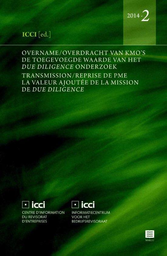 Overname en overdracht van kmo's. De toegevoegde waarde van het due diligence onderzoek - Transmission et reprise de PME. La valeur ajoutée de processus de due diligence (Reeks ICCI 2014-2)