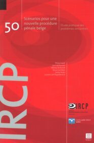 Scénarios pour une nouvelle procédure pénale belge. Etude pratique des problèmes rencontrés (IRCP-reeks, nr. 50)