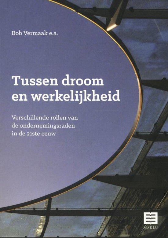 Tussen droom en werkelijkheid. Verschillende rollen van de ondernemingsraden in de 21ste eeuw