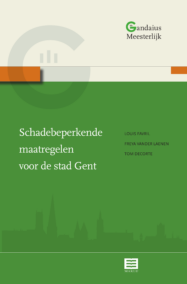 Schadebeperkende maatregelen voor de stad Gent. Een onderzoek naar de lokale noden en prioriteiten (Gandaius Meesterlijk, nr. 4)