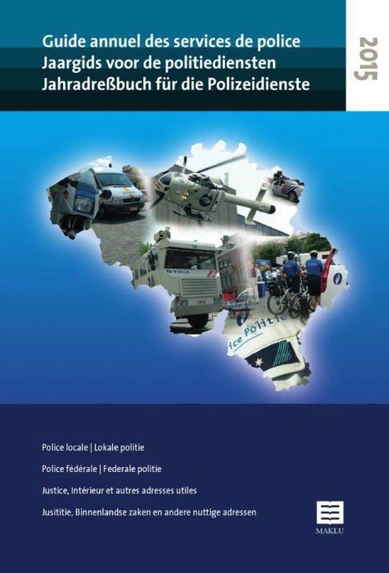 Jaargids voor de Politiediensten - Guide Annuel des Services de Police - Jahradressbuch für die Polizeidienste - 2015