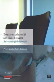 Zoals een behoorlijk advocaat betaamt. Advocatengedragsrecht (4de herziene uitgave)