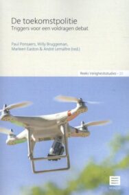 De toekomstpolitie. Triggers voor een voldragen debat (Reeks Veiligheidsstudies, nr. 10)