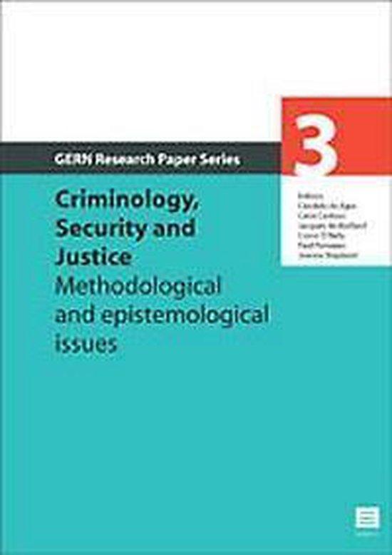 Criminology, Security and Justice. Methodological and epistemological issues (GERN Research Paper Series, nr 3)