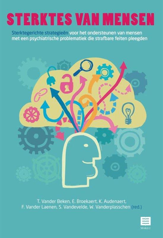 Sterktes van mensen. Sterktegerichte strategieën voor het ondersteunen van mensen met een psychiatrische problematiek die strafbare feiten pleegden.