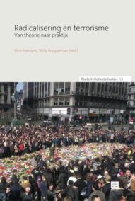 Radicalisering en terrorisme. Van theorie naar praktijk (Reeks Veiligheidsstudies, nr. 15)