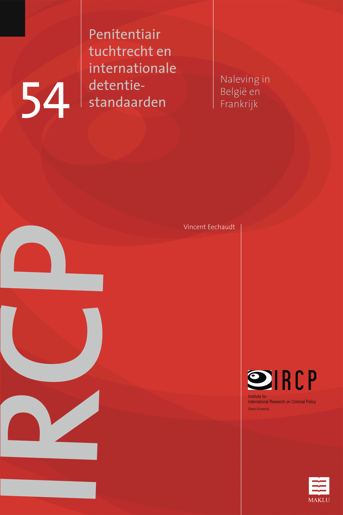 Penitentiair tuchtrecht en internationale detentie-standaarden. Naleving in Belgiƫ en Frankrijk (IRCP-series, vol. 54)