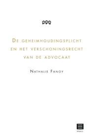 De geheimhoudingsplicht en het verschoningsrecht van de advocaat
