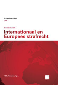 Basisteksten internationaal en Europees Strafrecht - 10de herziene uitgave - Bijgewerkt tot 1 januari 2018 (Reeks Maklu Wetteksten België & Nederland)