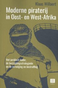 Moderne piraterij in Oost- en West-Afrika. Het juridisch kader, de bestrijdingsstrategieen en de vervolging en bestraffing
