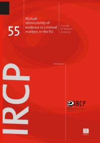 Mutual admissibility of evidence in criminal matters in the EU. A Study of forensic evidence. (IRCP-series, vol. 55)