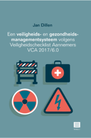 Een veiligheids- en gezondheidsmanagementsysteem volgens Veiligheidschecklist Aannemers VCA 2017-6.0
