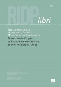 Résolutions des congrès de l’Association Internationale de Droit Pénal (1926-2019) RIDP libri 2