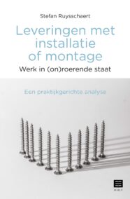 Leveringen met installatie of montage - Werk in (on)roerende staat.
Een praktijkgerichte analyse