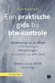 Een praktische gids bij btw-controle - Verwerping van de aftrek; Onttrekkingen; Herzieningen; Voordelen van alle aard versus Bewijs van de aftrek; Verjaring  (2 de herziene editie)