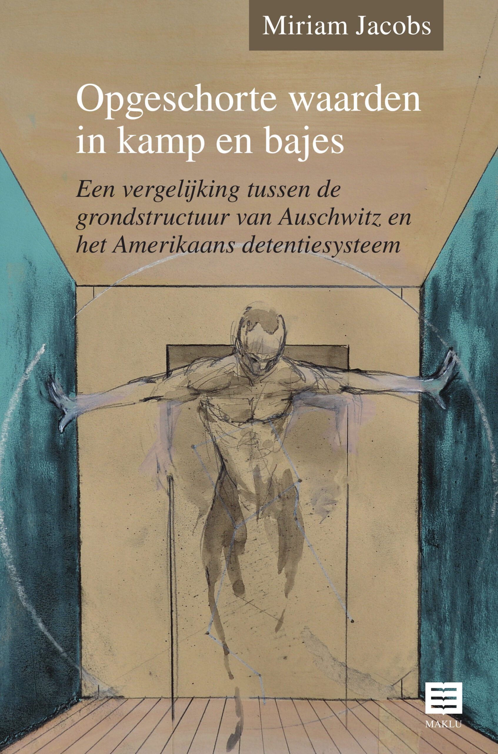 Opgeschorte waarden in kamp en bajes. Een vergelijking tussen de grondstructuur van Auschwitz en het Amerikaans detentiesysteem