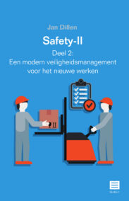 Safety-II. Deel 2: Een modern veiligheidsmanagement voor het nieuwe werken