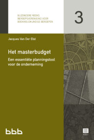 Het Masterbudget. Een essentiële planningstool voor de onderneming (Bijzondere reeks Beroepsvereniging voor Boekhoudkundige Beroepen nr. 3)