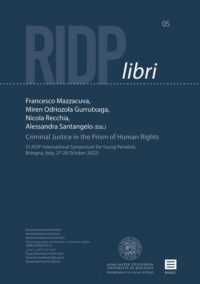 Criminal Justice in the Prism of Human Rights - (X AIDP International Symposium for Young Penalists, Bologna, Italy, 27-28 October 2022) [RIDP Libri 5]