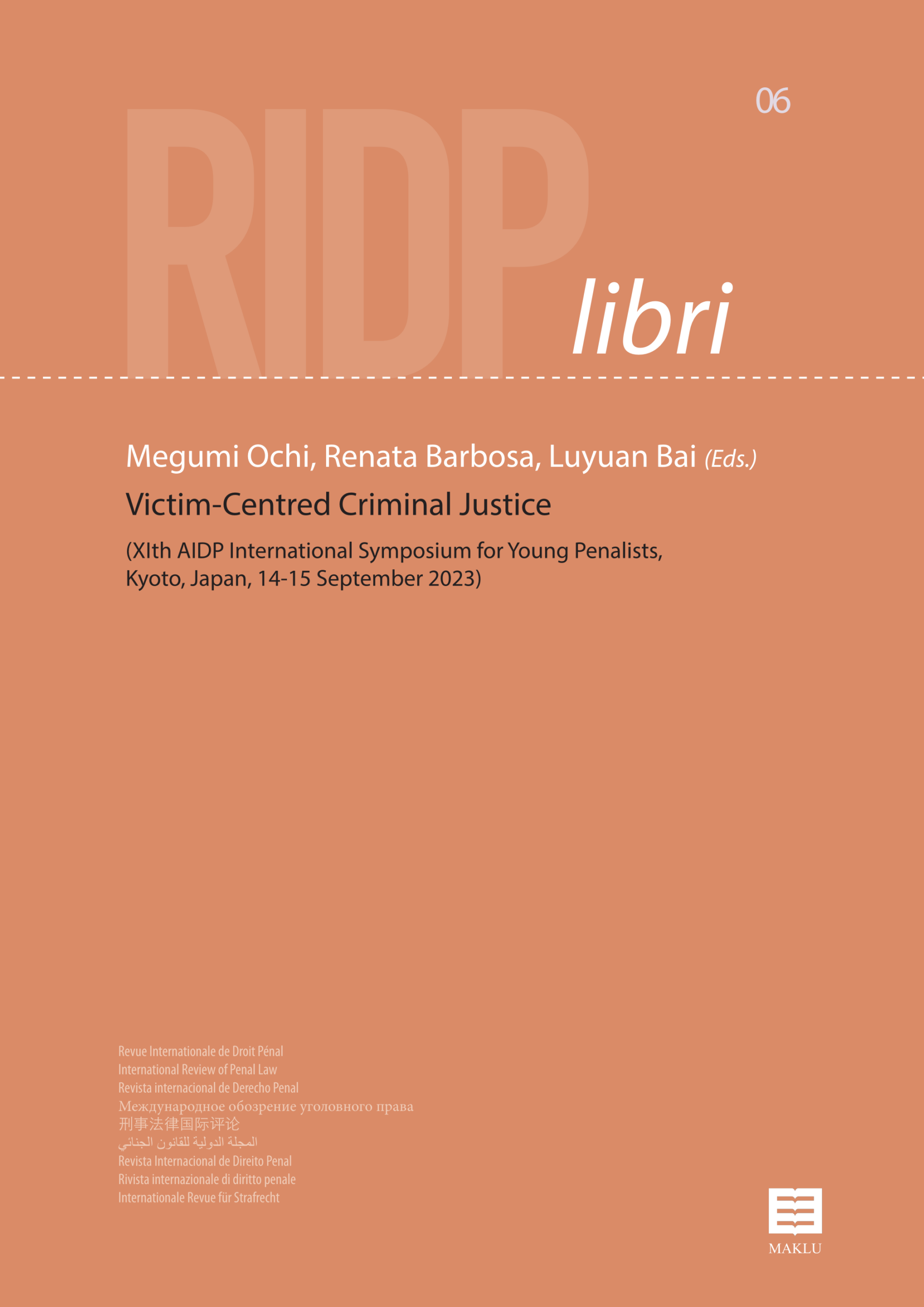 Victim-Centred Criminal Justice (XIth AIDP International Symposium for Young Penalists, Kyoto, Japan, 14-15 September 2023) - RIDP Libri nr. 6