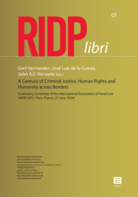 A Century of Criminal Justice, Human Rights and Humanity across Borders. (Centenary Ceremony of the International Association of Penal Law (AIDP/IAPL)) RIDP Libri 07