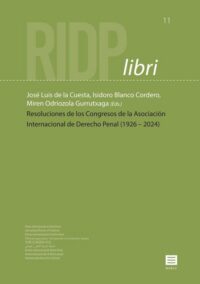 Resoluciones de los Congresos de la Asociación Internacional de Derecho Penal (1926 | 2024) - RIDP libri 11