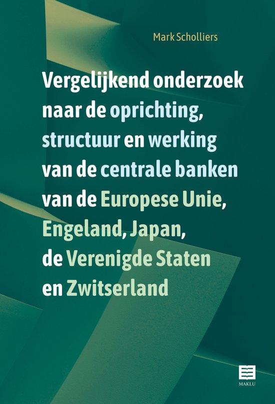 Vergelijkend onderzoek naar de oprichting, structuur en werking van de centrale banken van de Europese Unie, Engeland, Japan, de Verenigde Staten en Zwitserland
