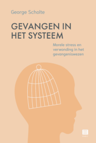 Gevangen in het systeem. Morele stress en verwonding in het gevangeniswezen