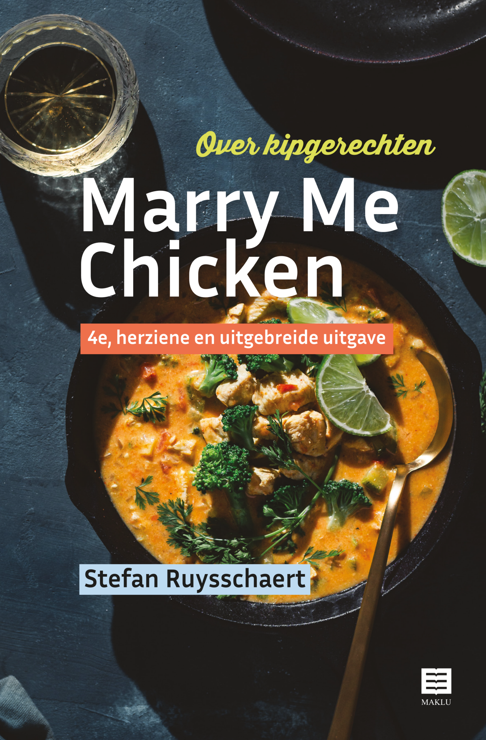 Marry me chicken. Over kipgerechten - 4e uitgave