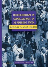 Multiculturalisme in Canada, Australië en de Verenigde Staten. Ideologie en beleid, 1950-2000.
