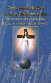 Zoals sneeuwvlokken over de wereld dwarrelen. De hedendaagse devotie rond Maria, de Vrouwe aller Volkeren.