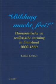 Bildung macht frei. Humanistische en realistische vorming in Duitsland 1600-1860 .