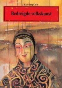 Bedreigde volkskunst (Reeks Chinese cultuur nr. 4)