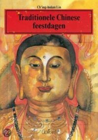 Traditionele Chinese feestdagen (Reeks Chinese cultuur nr. 5)