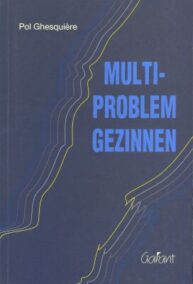 Multi-problem gezinnen. Problematische hulpverleningssituaties in perspectief