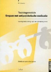 Trainingsmodule Omgaan met antipsychotische medicatie. Vaardigheidstraining voor een zelfstandig leven. Werkboek van de deelnemer
