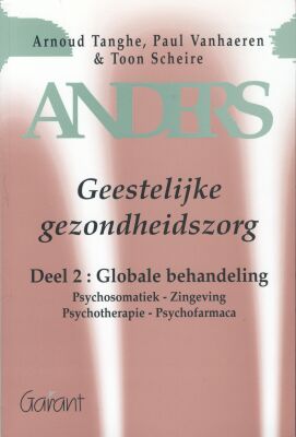 Anders. Geestelijke gezondheidszorg - Deel 2: Globale behandeling. Psychosomatiek, zingeving, psychotherapie, psychofarmaca
