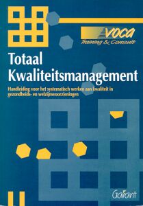 Totaal kwaliteitsmanagement. Handleiding voor het systematisch werken aan kwaliteit in de gezondheids- en welzijnsvoorzieningen