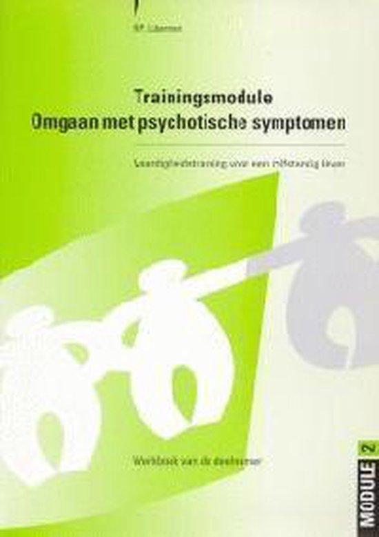 Trainingsmodule Omgaan met psychotische symptomen. Vaardigheidstraining voor een zelfstandig leven. Werkboek van de deelnemer