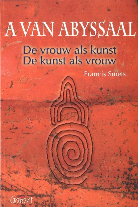 A van Abyssaal. De vrouw als kunst - De kunst als vrouw