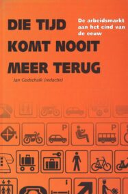 Die tijd komt nooit meer terug. De arbeidsmarkt aan het eind van de eeuw