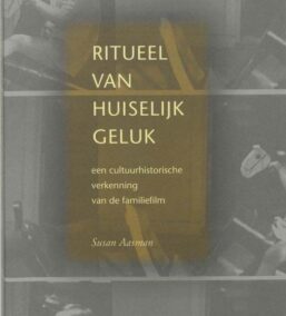Ritueel van huiselijk geluk. Een cultuurhistorische verkenning van de familiefilm
