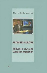 Framing Europe. Television news and European integration