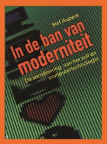 In de ban van de moderniteit. De sacralisering van het zelf en computertechnologie