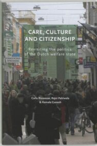 Care, culture and citizenship. Revisiting the politics of the Dutch welfare state.