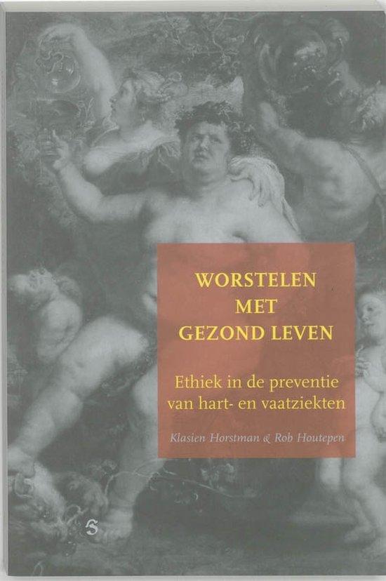 Worstelen met gezond leven. Ethiek in de preventie van hart- en vaatziekten