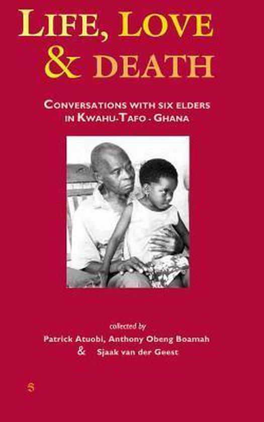 Life, love and death. Conversations with six elders in Kwahu-Tafo - Ghana