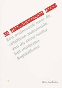 De gefragmenteerde staat. De relatieve autonomie van de staat onder het moderne kapitalisme